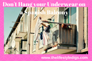 Don't Hang your Underwear on a Spanish Balcony