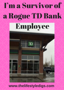 I’m a Survivor of a Rogue TD Bank Employee