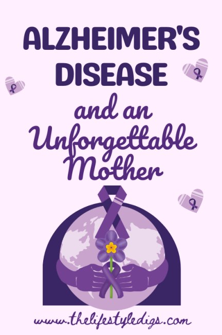 Alzheimer's Disease and An Unforgettable Mother