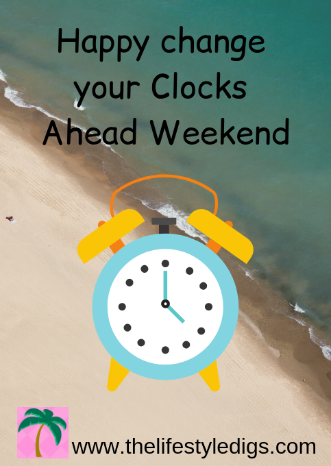 Happy change your Clocks Ahead Weekend