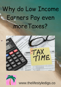 Why do Low Income Earners Pay even more Taxes?