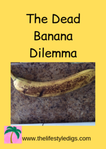The Dead Banana Dilemma