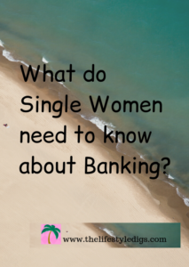 What do Single Women need to know about Banking?