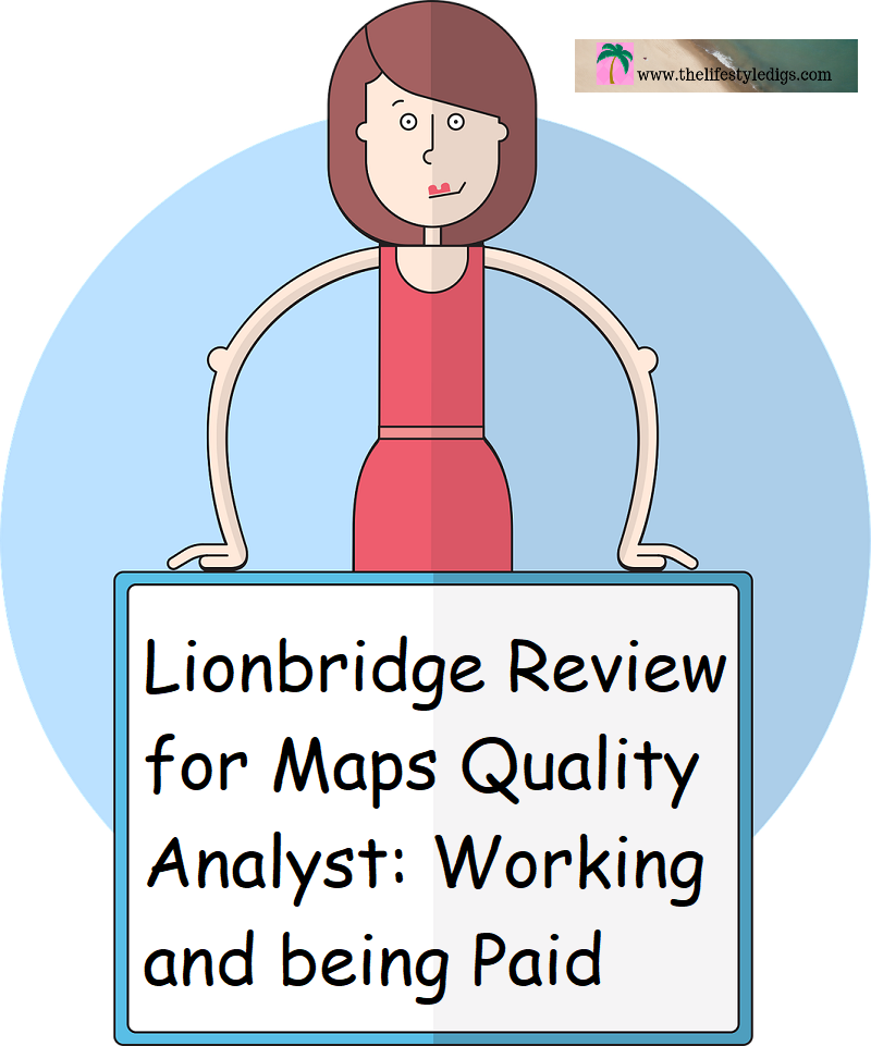 Lionbridge Review for Maps Quality Analyst: Working and being Paid