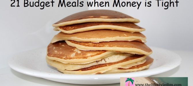 21 Budget Meals when Money is Tight