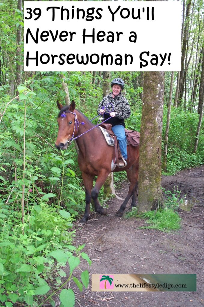 39 Things You'll Never Hear a Horsewoman Say!
