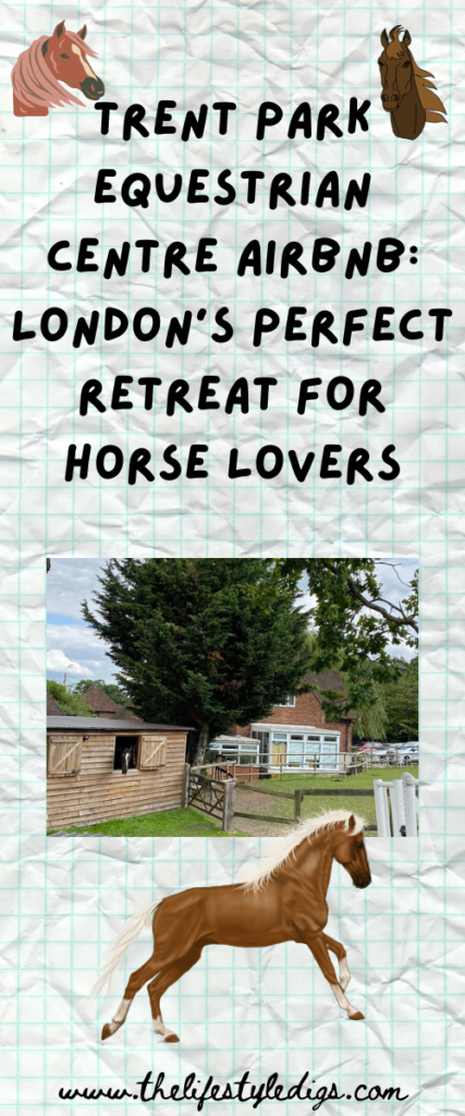Trent Park Equestrian Centre Airbnb: London's Perfect Retreat for Horse Lovers
