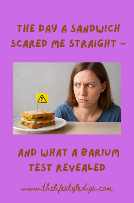 The Day a Sandwich Scared Me Straight - and What a Barium Test Revealed