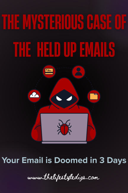 The Mysterious Case of the “Held Up” Emails