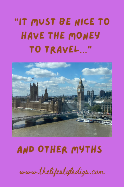 “It Must Be Nice to Have the Money to Travel…” and Other Myths