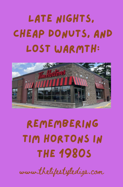 Late Nights, Cheap Donuts, and Lost Warmth: Remembering Tim Hortons in the 1980s